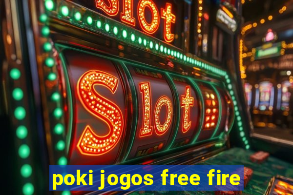 poki jogos free fire